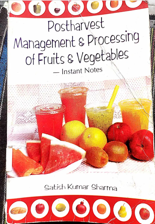 Postharvest Management and Processing of Fruits and Vegetables: Instant Notes